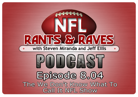 Episode 8.04 – The We Don’t Know What To Call It NFL Show